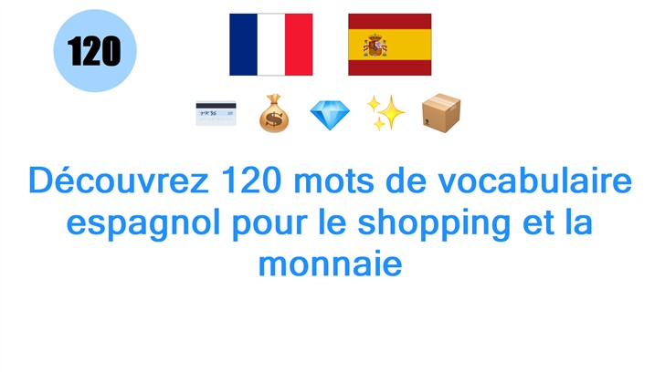 Découvrez 120 mots de vocabulaire espagnol pour le shopping et la monnaie